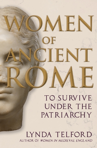 Бумажная книга «Women of Ancient Rome: To Survive under the Patriarchy», автор Линда Телфорд - фото №1