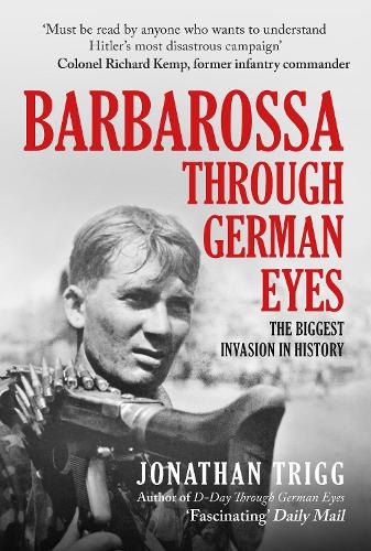 Бумажная книга «Barbarossa Through German Eyes: The Biggest Invasion in History», автор Джонатан Тригг - фото №1
