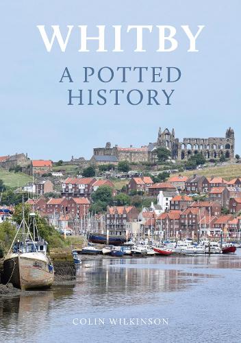 Паперова книга «Whitby: A Potted History», автор Колін Вілкінсон - фото №1