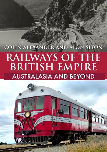 Бумажная книга «Railways of the British Empire: Australasia and Beyond», авторов Алон Ситон, Колин Александр - фото №1