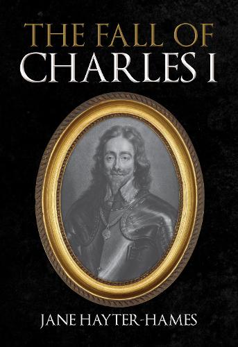 Паперова книга «The Fall of Charles I», автор Джейн Хейтер-Геймс - фото №1