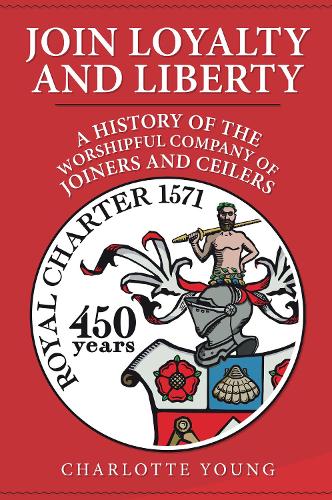 Паперова книга «Join Loyalty and Liberty: A History of the Worshipful Company of Joiners and Ceilers» - фото №1