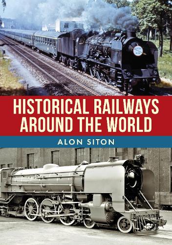 Бумажная книга «Historical Railways Around the World», автор Алон Ситон - фото №1