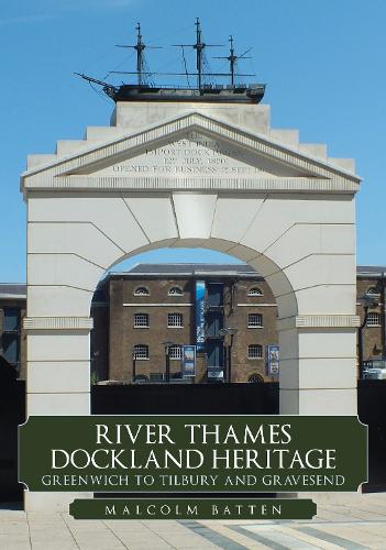 Бумажная книга «River Thames Dockland Heritage: Greenwich to Tilbury and Gravesend», автор Малкольм Баттен - фото №1