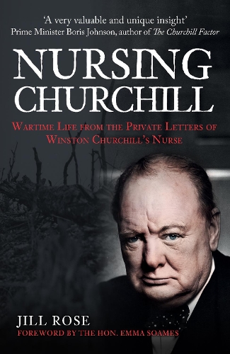 Бумажная книга «Nursing Churchill: Wartime Life from the Private Letters of Winston Churchill's Nurse», автор Джил Роуз - фото №1