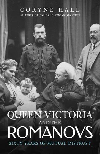Бумажная книга «Queen Victoria and The Romanovs: Sixty Years of Mutual Distrust», автор Корин Холл - фото №1