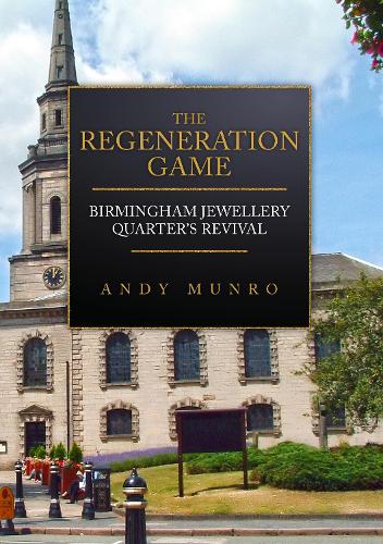 Бумажная книга «The Regeneration Game: Birmingham Jewellery Quarter's Revival», автор Энди Манро - фото №1