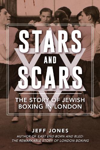 Бумажная книга «Stars and Scars: The Story of Jewish Boxing in London», автор Джефф Джонс - фото №1