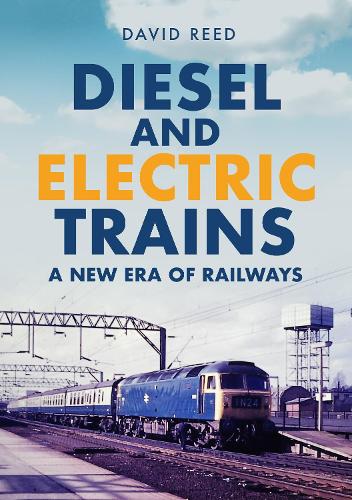 Бумажная книга «Diesel and Electric Trains: A New Era of Railways», автор Дэвид Рид - фото №1
