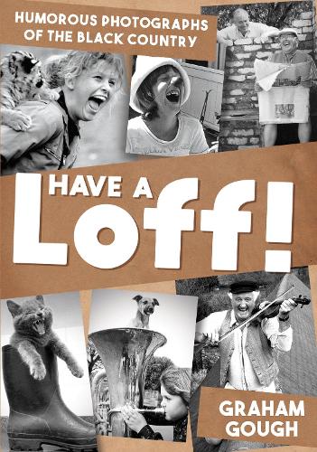 Бумажная книга «Have a Loff!: Humorous Photographs of the Black Country», автор Грэм Гоф - фото №1