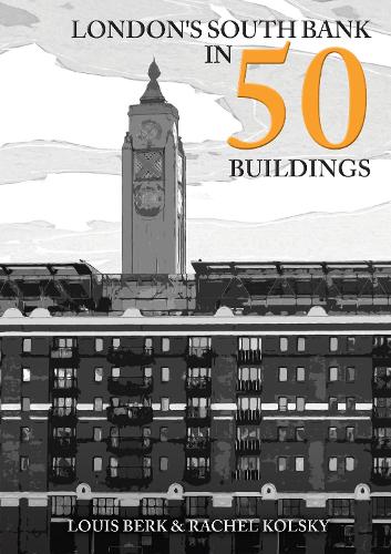 Бумажная книга «London's South Bank in 50 Buildings», авторов Луи Берк, Рэйчел Кольски - фото №1