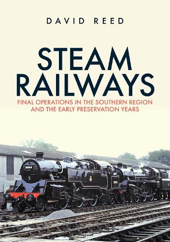 Бумажная книга «Steam Railways: Final Operations in the Southern Region and the Early Preservation Years», автор Дэвид Рид - фото №1