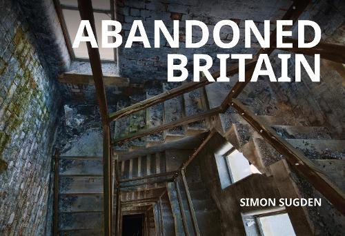 Бумажная книга «Abandoned Britain», автор Саймон Сагден - фото №1