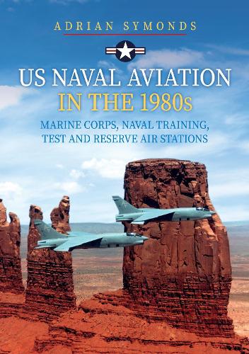 Бумажная книга «US Naval Aviation in the 1980s: Marine Corps, Naval Training, Test and Reserve Air Stations», автор Адриан Саймондс - фото №1