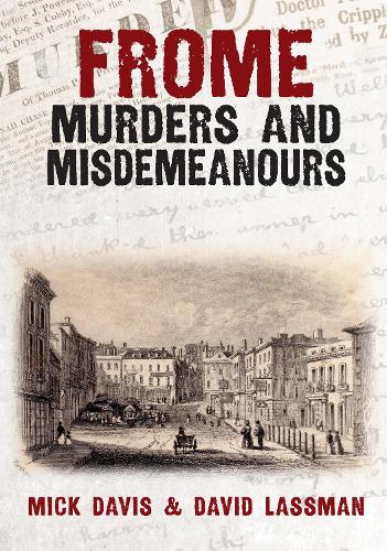 Бумажная книга «Frome Murders and Misdemeanours», авторов Дэвид Лассман, Мик Дэвис - фото №1