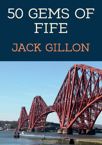 Бумажная книга «50 Gems of Fife: The History & Heritage of the Most Iconic Places», автор Джек Гиллон - фото №1
