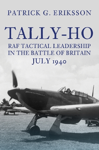Бумажная книга «Tally-Ho: RAF Tactical Leadership in the Battle of Britain, July 1940», автор Патрик Г. Эрикссон - фото №1