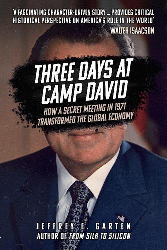 Бумажная книга «Three Days at Camp David: How a Secret Meeting in 1971 Transformed the Global Economy», автор Джеффри Э. Гартен - фото №1