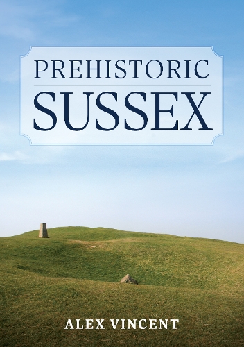 Бумажная книга «Prehistoric Sussex», автор Алекс Винсент - фото №1