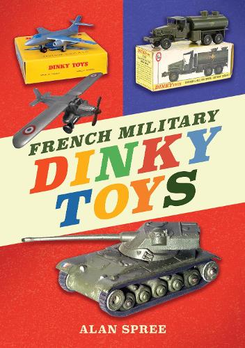 Паперова книга «French Military Dinky Toys», автор Алан Спрі - фото №1