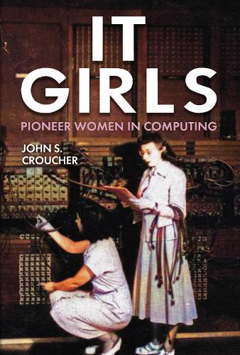 Бумажная книга «IT Girls: Pioneer Women in Computing», автор Джон С. Краучер - фото №1