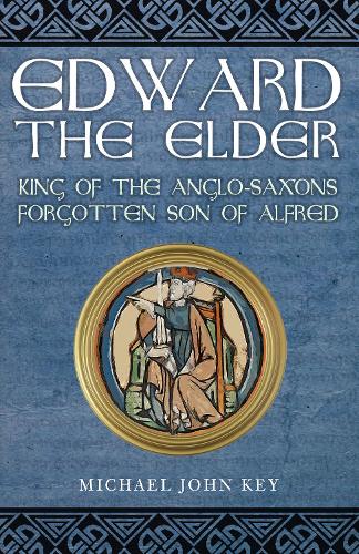 Бумажная книга «Edward the Elder: King of the Anglo-Saxons, Forgotten Son of Alfred», автор Майкл Джон Ки - фото №1