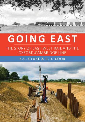 Бумажная книга «Going East: The Story of East-West Rail and the Oxford-Cambridge Line», авторов К. К. Клоуз, Р. Дж. Кук - фото №1