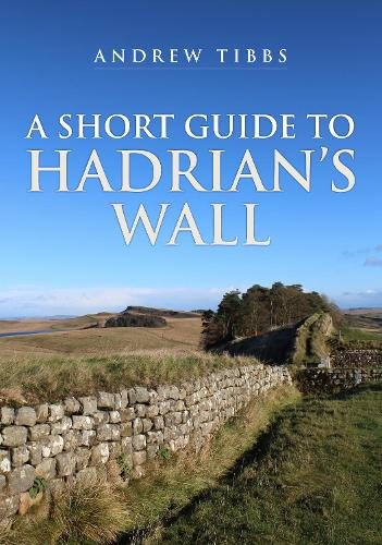 Бумажная книга «A Short Guide to Hadrian's Wall», автор Эндрю Тиббс - фото №1