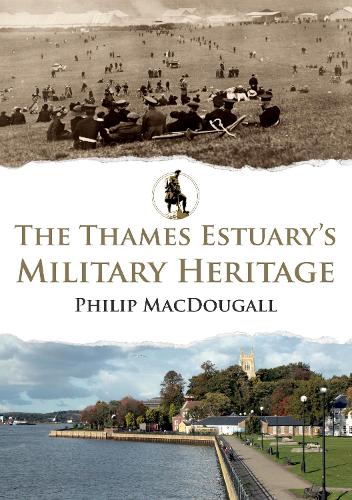 Бумажная книга «The Thames Estuary's Military Heritage», автор Филип Макдугалл - фото №1