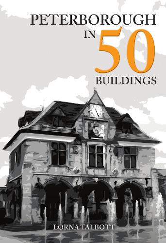 Паперова книга «Peterborough in 50 Buildings», автор Лорна Телботт - фото №1