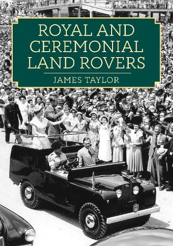 Бумажная книга «Royal and Ceremonial Land Rovers», автор Джеймс Тэйлор - фото №1