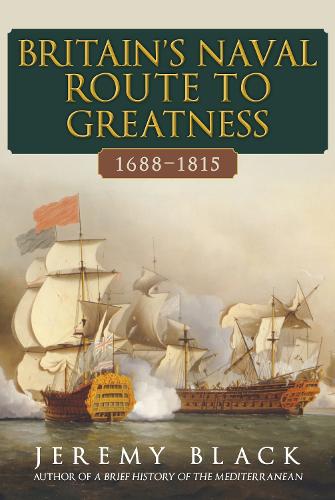 Паперова книга «Britain's Naval Route to Greatness 1688-1815», автор Джеремі Блек - фото №1