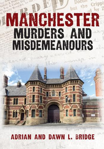 Бумажная книга «Manchester Murders and Misdemeanours», автор Адриан Л. Бридж - фото №1