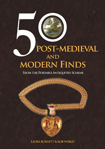 Бумажная книга «50 Post-Medieval and Modern Finds: From the Portable Antiquities Scheme», авторов Лаура Бернетт, Роб Уэбли - фото №1