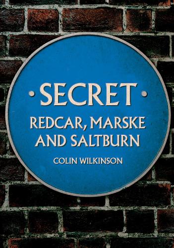Паперова книга «Secret Redcar, Marske and Saltburn», автор Колін Вілкінсон - фото №1