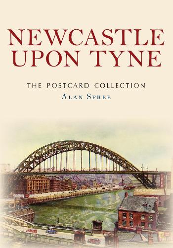 Бумажная книга «Newcastle upon Tyne The Postcard Collection», автор Алан Спри - фото №1