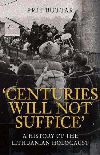 Паперова книга «Centuries Will Not Suffice: A History of the Lithuanian Holocaust», автор Пріт Баттар - фото №1