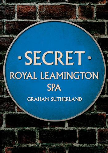 Паперова книга «Secret Royal Leamington Spa», автор Грем Сазерленд - фото №1