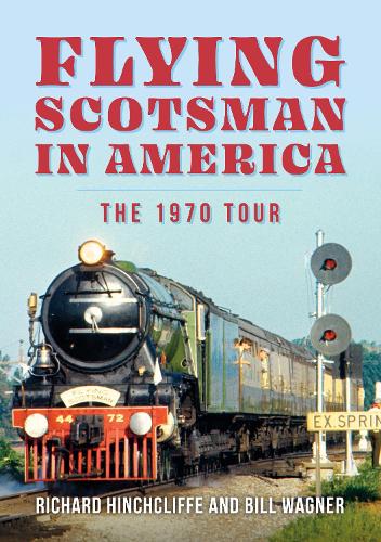 Бумажная книга «Flying Scotsman in America: The 1970 Tour», авторов Билл Вагнер, Ричард Хинчклифф - фото №1