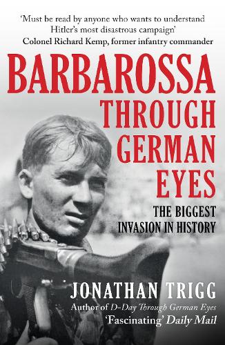 Бумажная книга «Barbarossa Through German Eyes: The Biggest Invasion in History», автор Джонатан Тригг - фото №1
