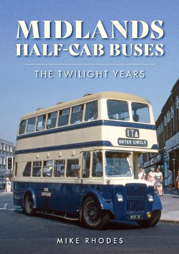 Бумажная книга «Midlands Half-cab Buses: The Twilight Years», автор Майк Родс - фото №1