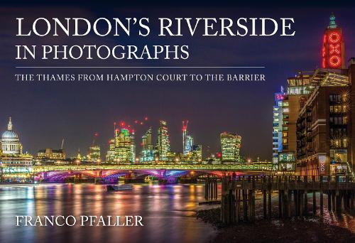 Бумажная книга «London's Riverside in Photographs: The Thames From Hampton Court to the Barrier» - фото №1