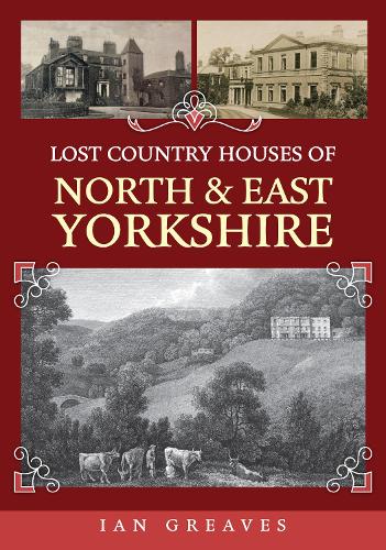 Бумажная книга «Lost Country Houses of North and East Yorkshire», автор Ян Гривз - фото №1