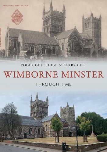 Паперова книга «Wimborne Minster Through Time», авторів Баррі Кафф, Роджер Гаттрідж - фото №1
