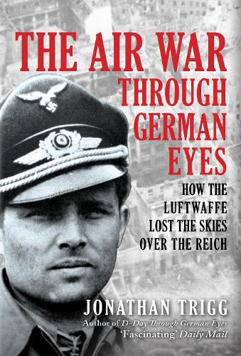 Бумажная книга «The Air War Through German Eyes: How the Luftwaffe Lost the Skies over the Reich» - фото №1