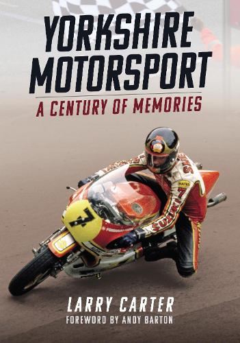 Паперова книга «Yorkshire Motorsport: A Century of Memories», автор Ларрі Картер - фото №1