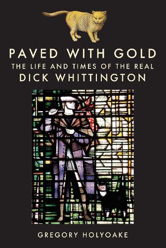 Бумажная книга «Paved with Gold: The Life and Times of the Real Dick Whittington», автор Грегори Холиоук - фото №1