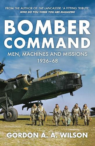 Паперова книга «Bomber Command: Men, Machines and Missions: 1936-68», автор Гордон А. А. Вілсон - фото №1
