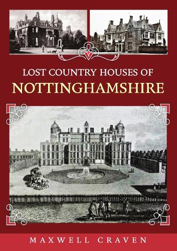 Бумажная книга «Lost Country Houses of Nottinghamshire», автор Максвелл Крейвен - фото №1