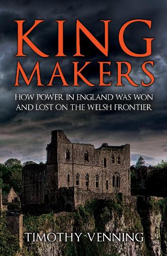 Бумажная книга «Kingmakers: How Power in England Was Won and Lost on the Welsh Frontier», автор Тимоти Веннинг - фото №1